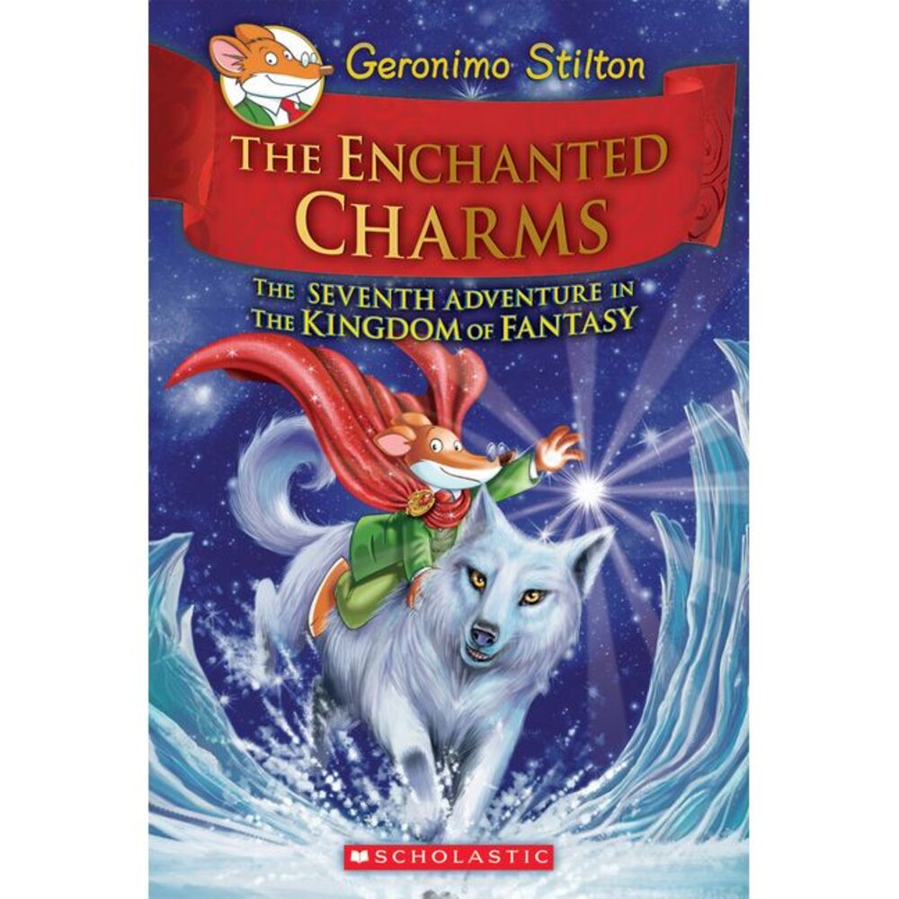 The Enchanted Charms (Geronimo Stilton and the Kingdom of Fantasy #7) -- Geronim